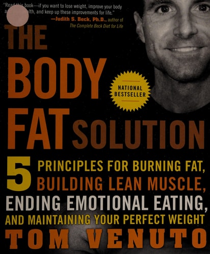 The Body Fat Solution: Five Principles for Burning Fat, Building Lean Muscle, Ending Emotional Eating, and Maintaining Your Perfect Weight