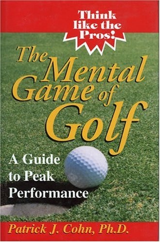 The Mental Game of Golf: A Guide to Peak Performance