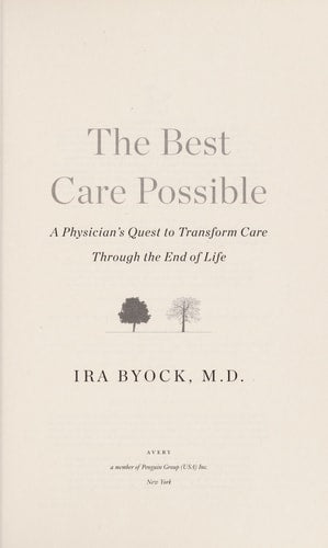 The Best Care Possible: A Physician's Quest to Transform Care Through the End of Life