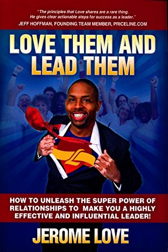 Love Them and Lead Them : How to Use the Super Power of Relationship to Make You a Highly Effective and Influential Leader! by Jerome Love (2013, Paperback)