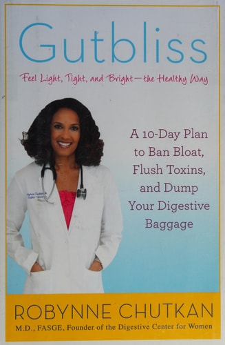 Gutbliss: A 10-Day Plan to Ban Bloat, Flush Toxins, and Dump Your Digestive Baggage