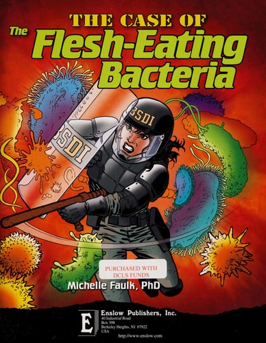 The Case of the Flesh-eating Bacteria: Annie Biotica Solves Skin Disease Crimes (Body System Disease Investigations)