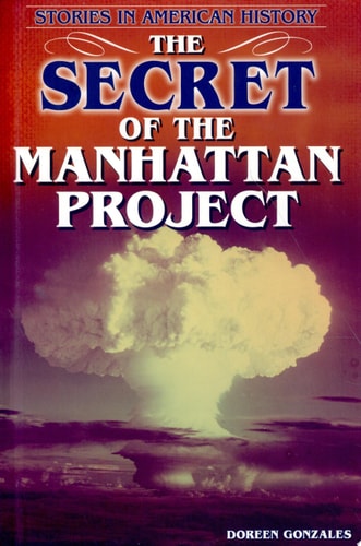 The Secret of the Manhattan Project (Stories in American History)