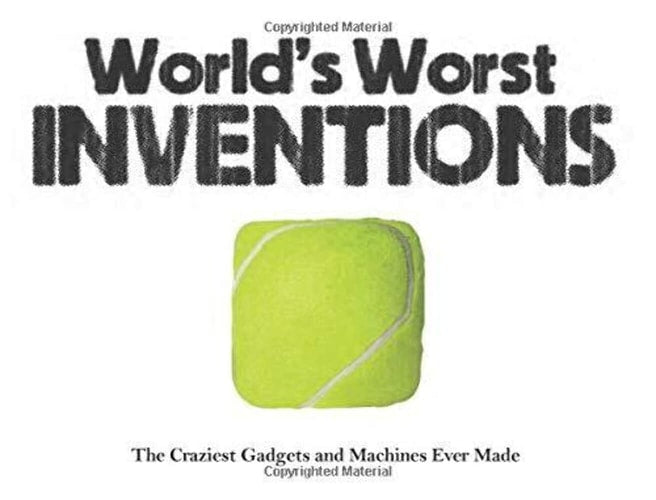 World's Worst Inventions: The Craziest Gadgets and Machines Ever Made (Landscape Pocket)