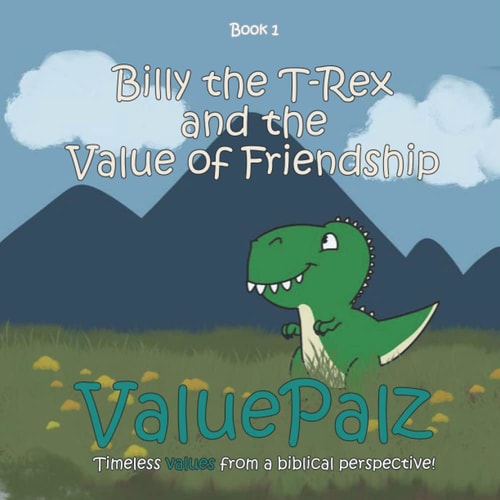 Billy the T-Rex and the Value of Friendship: ValuePalz (ValuePalz Series)