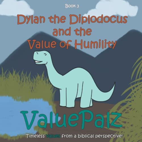 Dylan the Diplodocus and the Value of Humility: ValuePalz (ValuePalz Series)