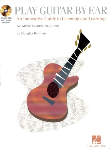 Play Guitar by Ear: An Innovative Guide to Listening and Learning