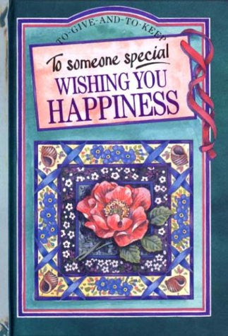 To Someone Special: Wishing You Happiness (To Give and to Keep)