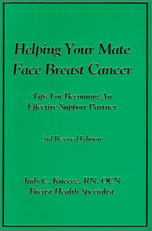 Helping Your Mate Face Breast Cancer: Tips for Becoming an Effective Support Partner for the One You Love During the Breast Cancer Experience