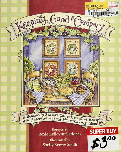 Keeping Good Company: A Season-by-Season Collection of Recipes, with Entertaining and Homemaking Ideas