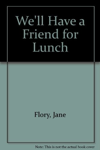 We'll Have a Friend for Lunch
