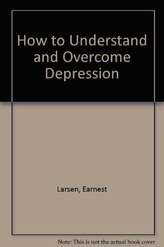How to Understand and Overcome Depression