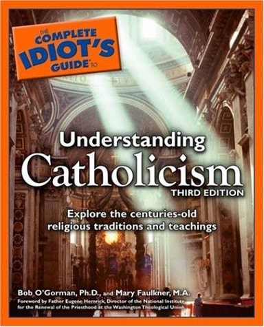 The Complete Idiot's Guide to Understanding Catholicism, 3rd Edition