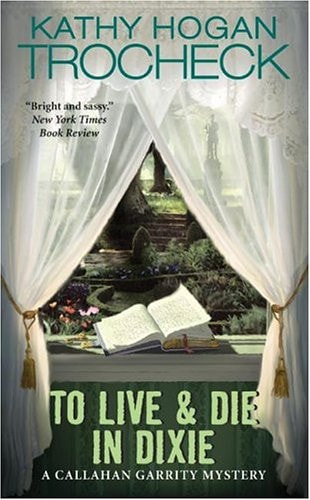 To Live & Die in Dixie (Callahan Garrity, No 2)