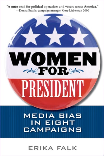 Women for President: Media Bias in Eight Campaigns