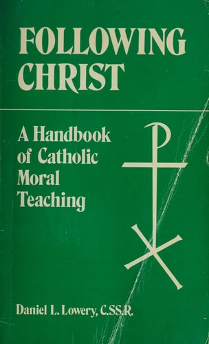 Following Christ: A Handbook of Catholic Moral Teaching