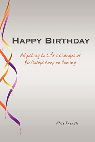 Happy Birthday: Adjusting to Life’s Changes as Birthdays Keep on Coming