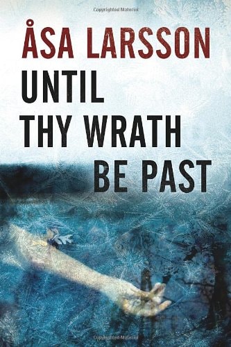Until Thy Wrath Be Past: A Rebecka Martinsson Investigation (A Rebecka Martinsson Investigation (1))