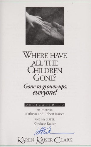 Where Have All The Children Gone?: Gone To Grown-ups, Everyone! (Karen Kaiser Clark's Trilogy of Growth)