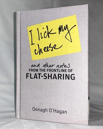 I Lick My Cheese: And Other Real Notes from the Roommate Frontlines