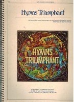 Hymns Triumphant: A Symphonic Choral Suite based on Forty-two Traditional Hymns arranged in Nine Medleys