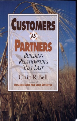 Customers As Partners: Building Relationships That Last