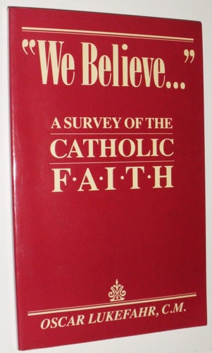 "We Believe..." A Survey of the Catholic Faith