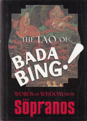 The Tao of Bada Bing: Words of Wisdom from the Sopranos