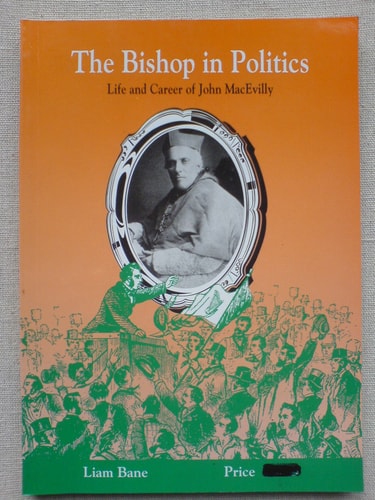 The bishop in politics: Life and career of John MacEvilly