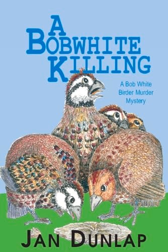 A Bobwhite Killing (3) (Bob White Birder Murders)