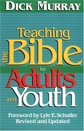 Teaching the Bible to Adults and Youth: Revised and Updated