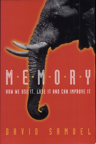 Memory: How We Use It, Lose It and Can Improve It