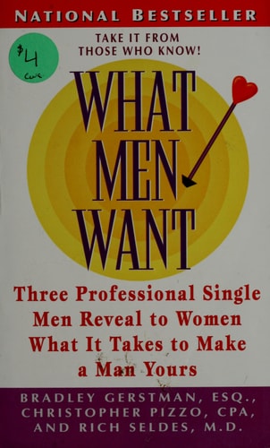 What Men Want: Three Professional Men Reveal What it Takes to Make a Man Yours