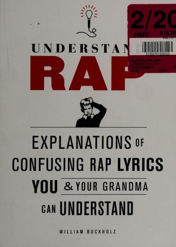 Understand Rap: Explanations of Confusing Rap Lyrics that You & Your Grandma Can Understand