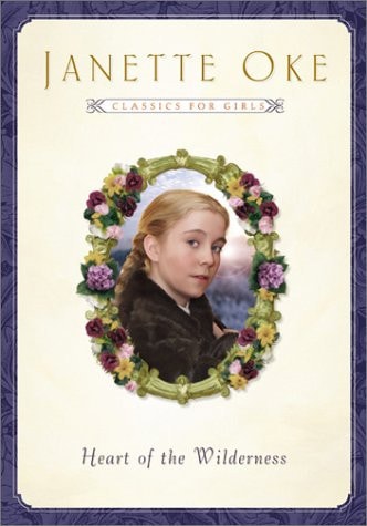 Heart of the Wilderness (Women of the West #8) (Janette Oke Classics for Girls)