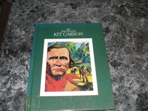 Kit Carson: Trailblazer of the West 1809-1868 (We the People)