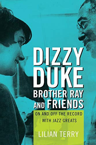Dizzy, Duke, Brother Ray, and Friends: On and Off the Record with Jazz Greats