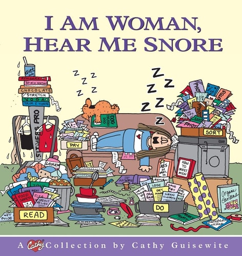I Am Woman, Hear Me Snore: A Cathy Collection