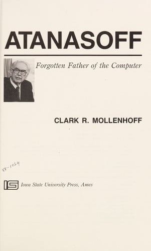 Atanasoff: Forgotten Father of the Computer