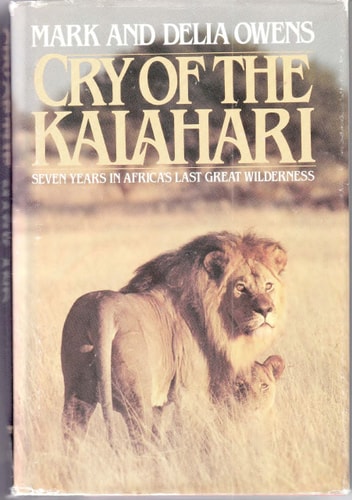 Cry of the Kalahari: Seven Years in Africa's Last Great Wilderness