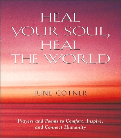 Heal Your Soul, Heal the World: Prayers and Poems to Comfort, Inspire, and Connect Humanity