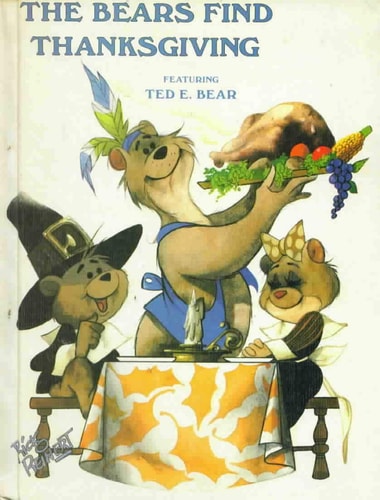 The Bears Find Thanksgiving (Featuring Ted E. Bear)