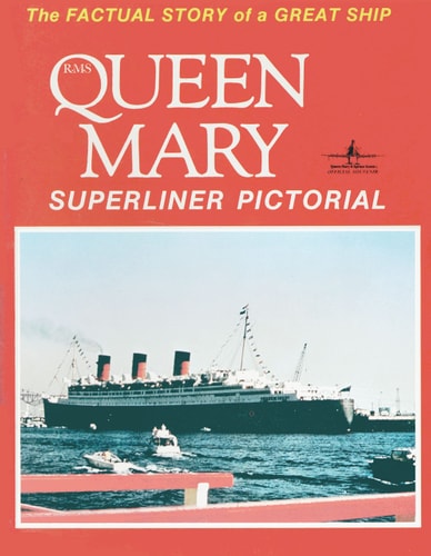 R.M.S. Queen Mary Superliner Pictorial: The Factual Story of a Great Ship
