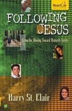 Following Jesus (Moving Toward Maturity Series)
