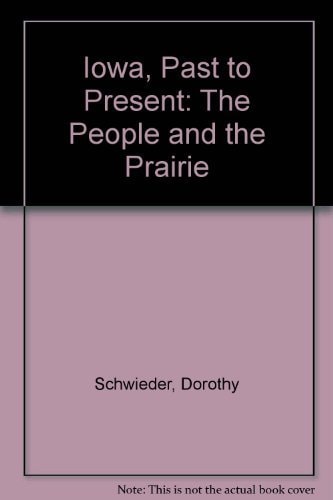 Iowa: Past to Present: The People and the Prairie