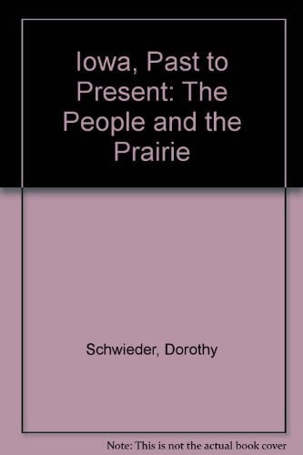 Iowa: Past to Present: The People and the Prairie