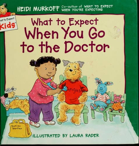 What to Expect When You Go to the Doctor (What to Expect Kids)