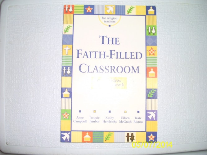 Faith Filled Classroom: Top 10 Ideas That Really Work