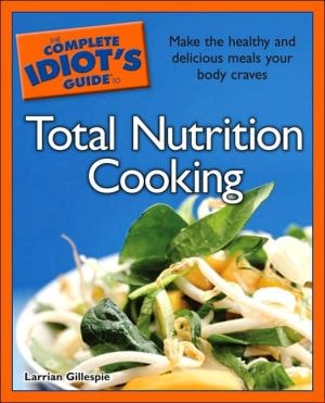 The Complete Idiot's Guide to Total Nutrition Cooking