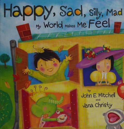 Happy, Sad, Silly, Mad: My World Makes Me Feel